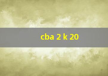 cba 2 k 20